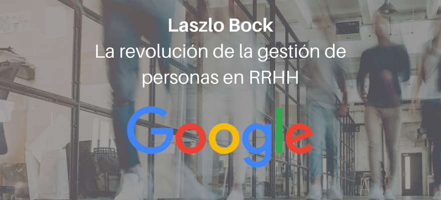 Lazlo BockLa revolución de la gestión de personas en RRHH