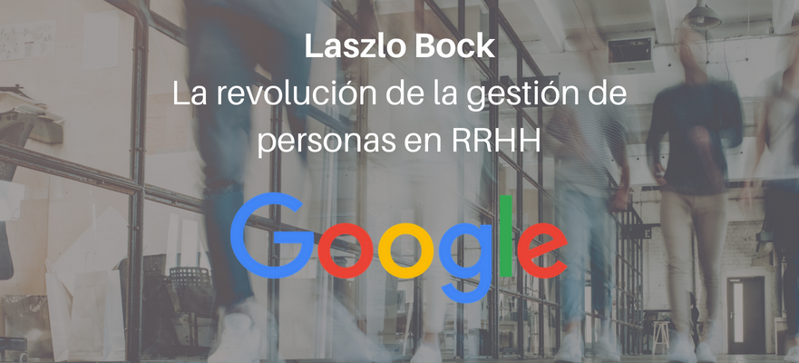Lazlo BockLa revolución de la gestión de personas en RRHH